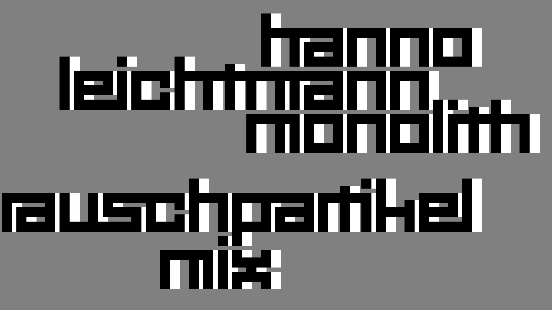 2021-02-26 Monolith - Hanno Leichtmann (Digitaler Mix)