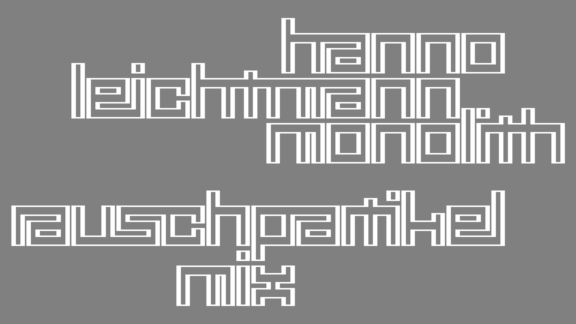 2021-02-26 Monolith - Hanno Leichtmann (Digitaler Mix)