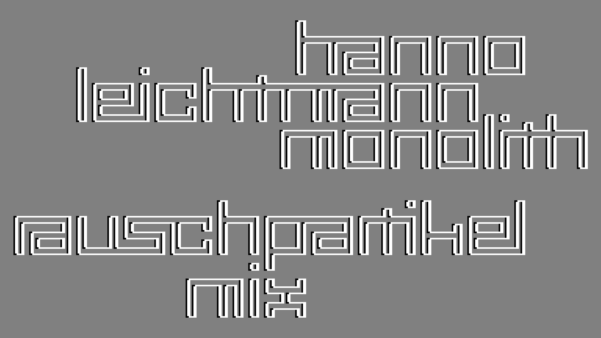 2021-02-26 Monolith - Hanno Leichtmann (Digitaler Mix)