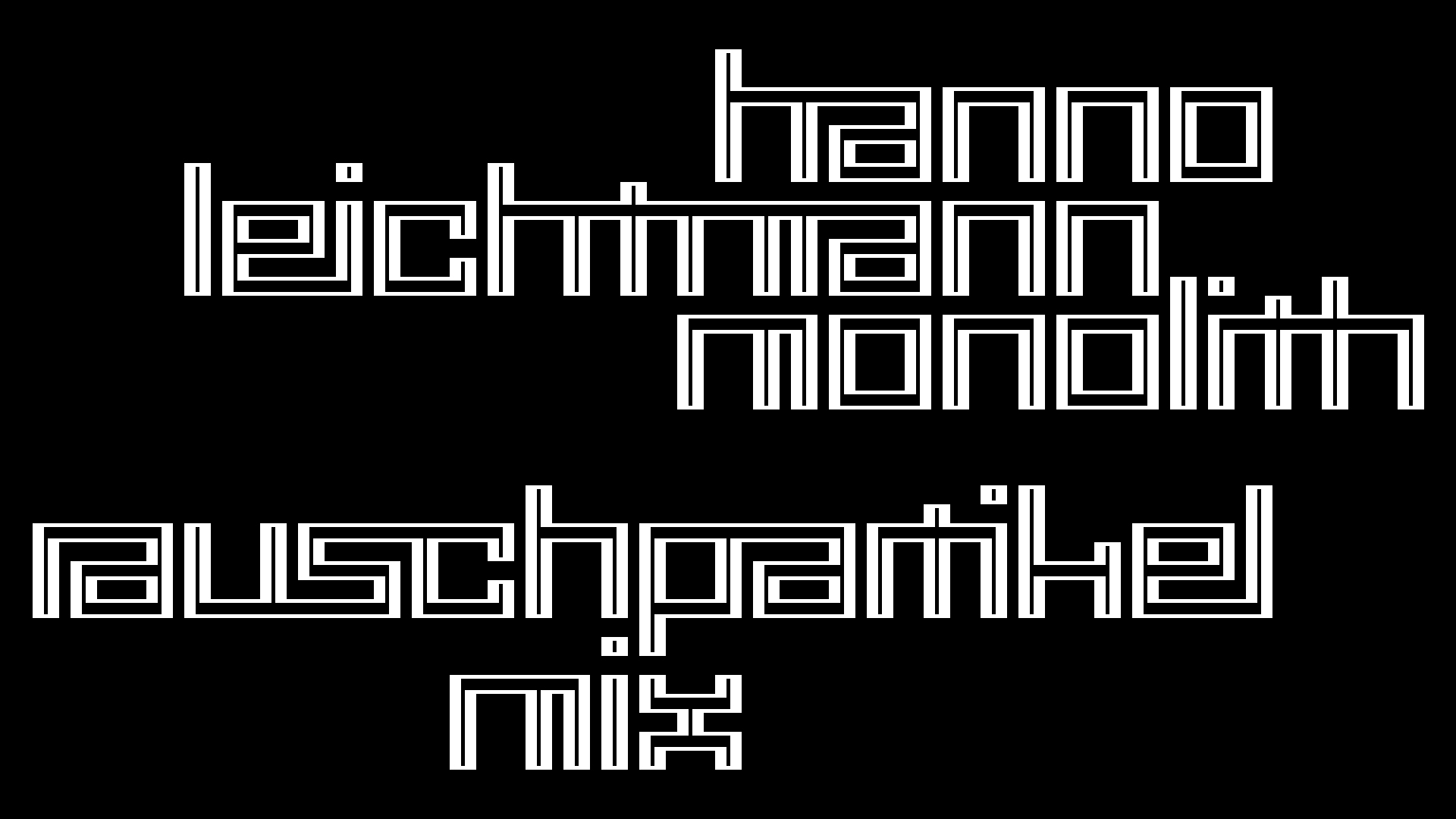 2021-02-26 Monolith - Hanno Leichtmann (Digitaler Mix)