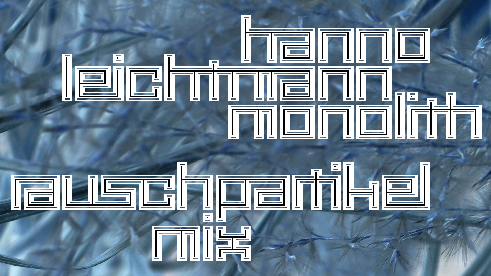 2021-02-26 Monolith - Hanno Leichtmann (Digitaler Mix)