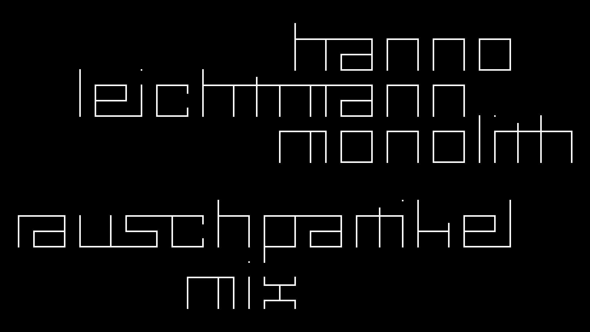2021-02-26 Monolith - Hanno Leichtmann (Digitaler Mix)