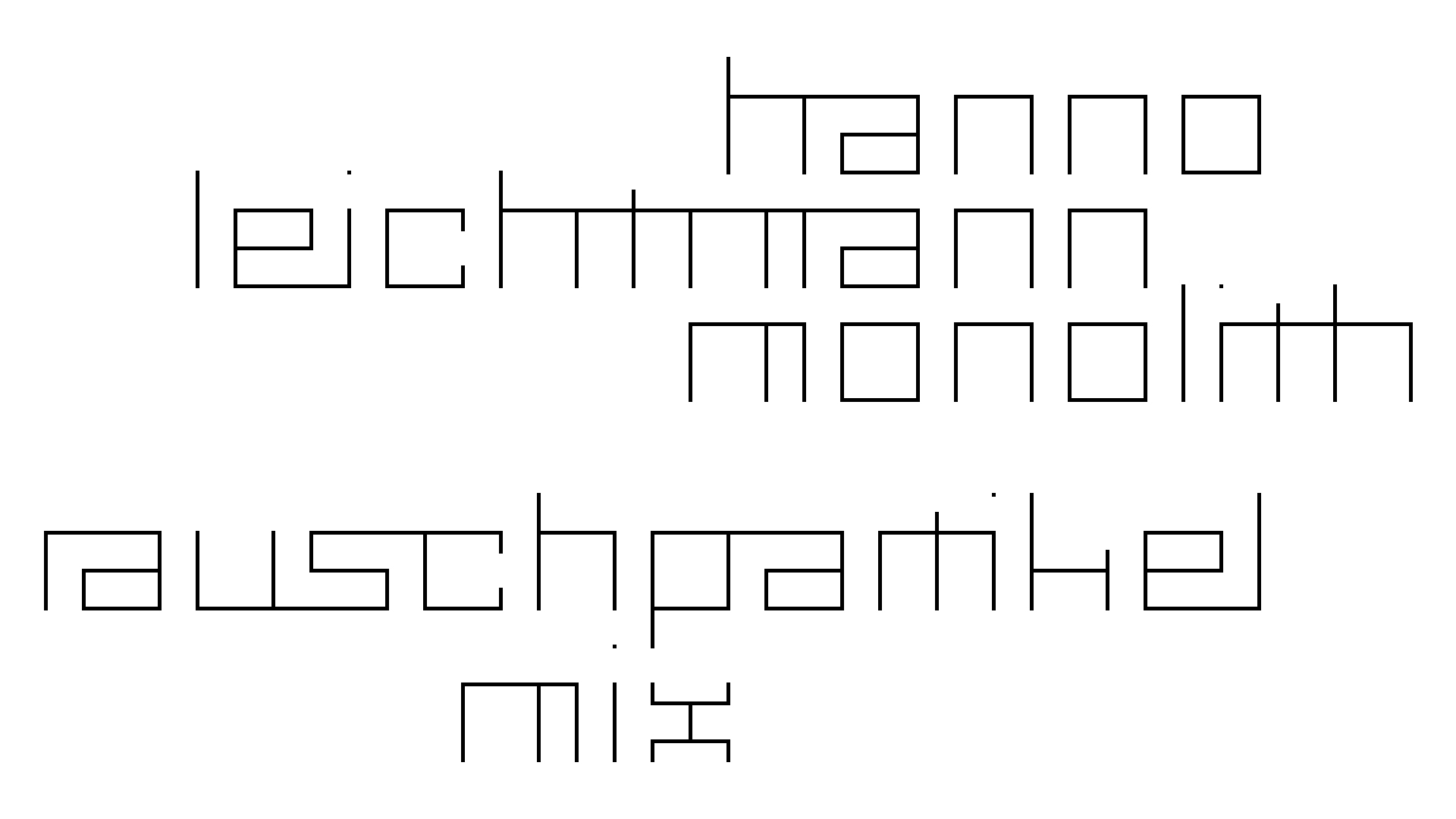 2021-02-26 Monolith - Hanno Leichtmann (Digitaler Mix)