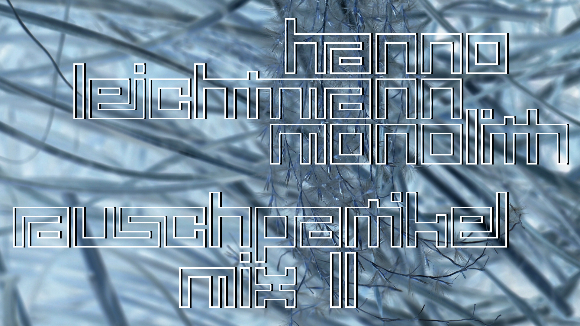 2021-02-26 Monolith - Hanno Leichtmann (Digitaler Mix)