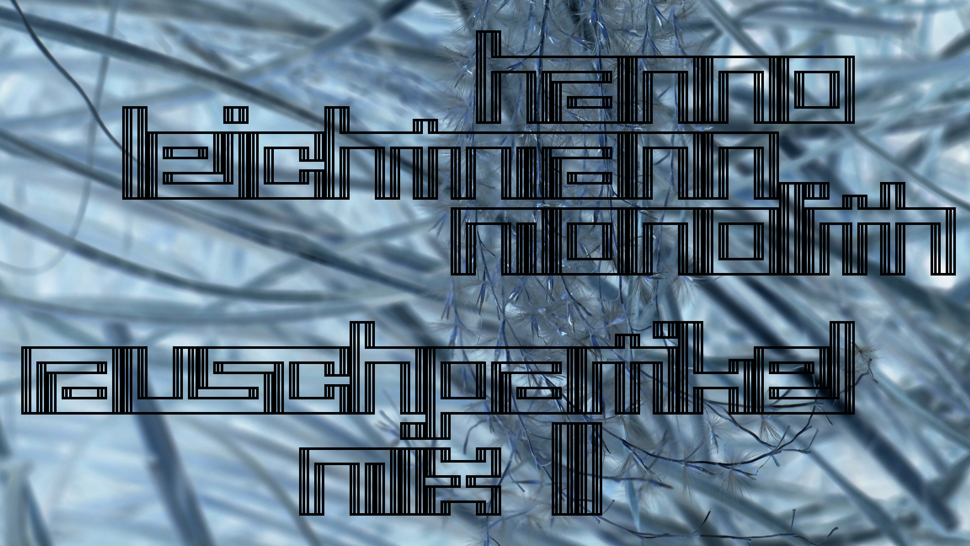 2021-02-26 Monolith - Hanno Leichtmann (Digitaler Mix)