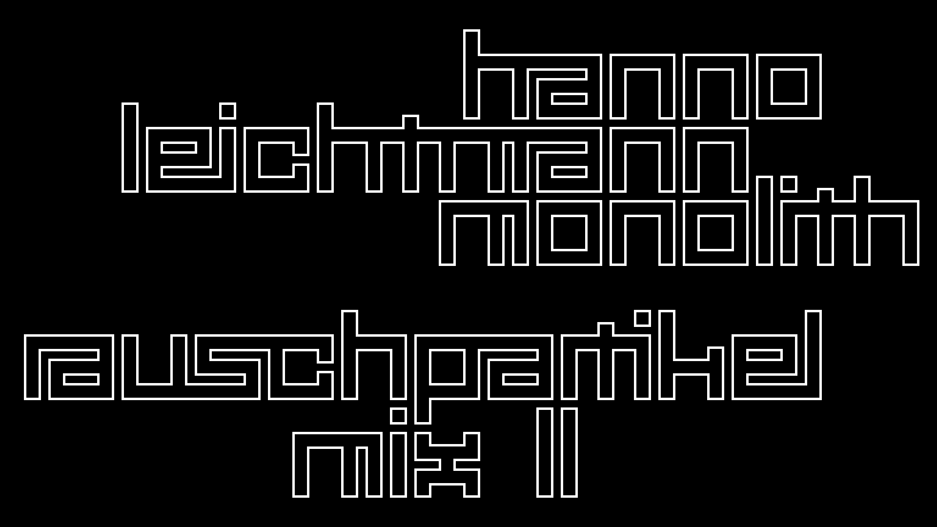 2021-02-26 Monolith - Hanno Leichtmann (Digitaler Mix)