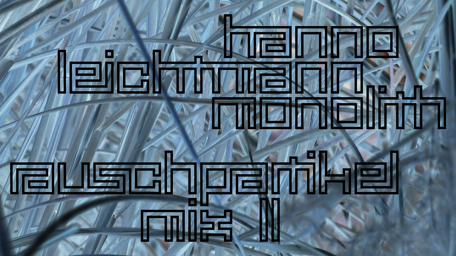 2021-02-26 Monolith - Hanno Leichtmann (Digitaler Mix)