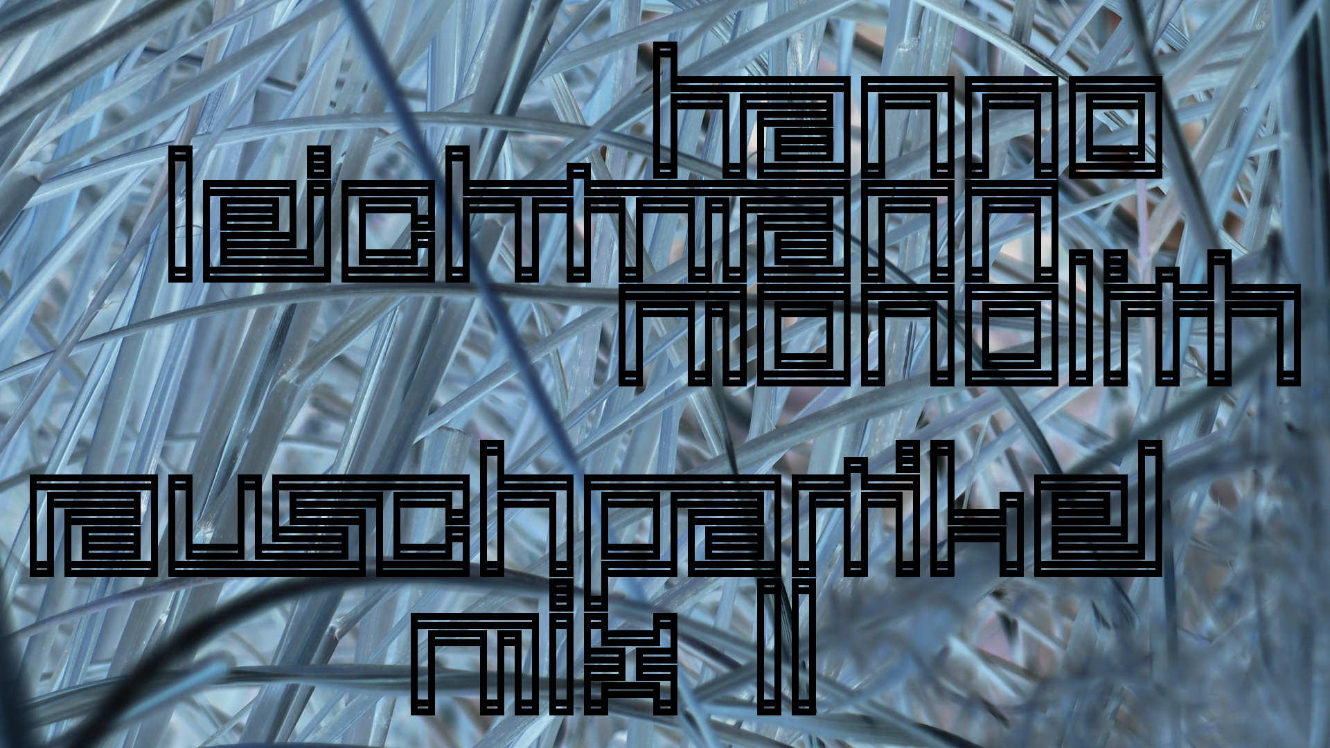 2021-02-26 Monolith - Hanno Leichtmann (Digitaler Mix)