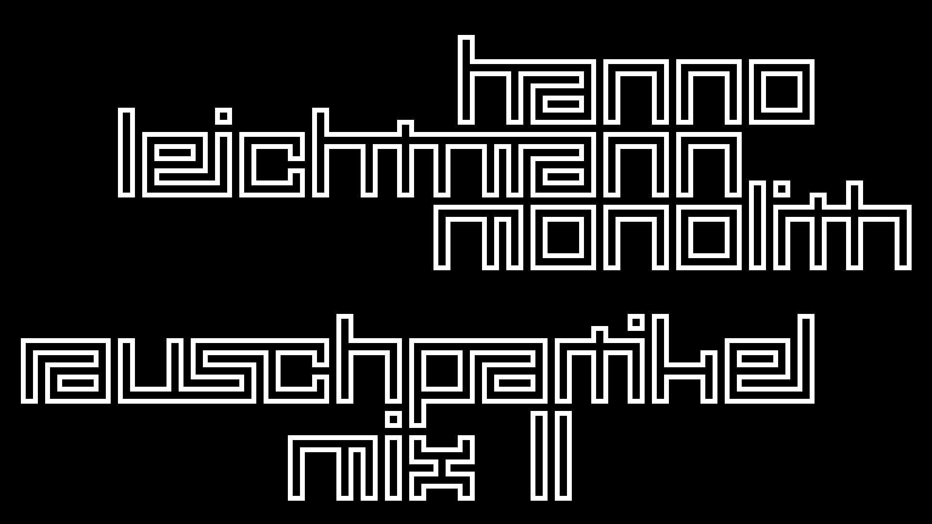 2021-02-26 Monolith - Hanno Leichtmann (Digitaler Mix)