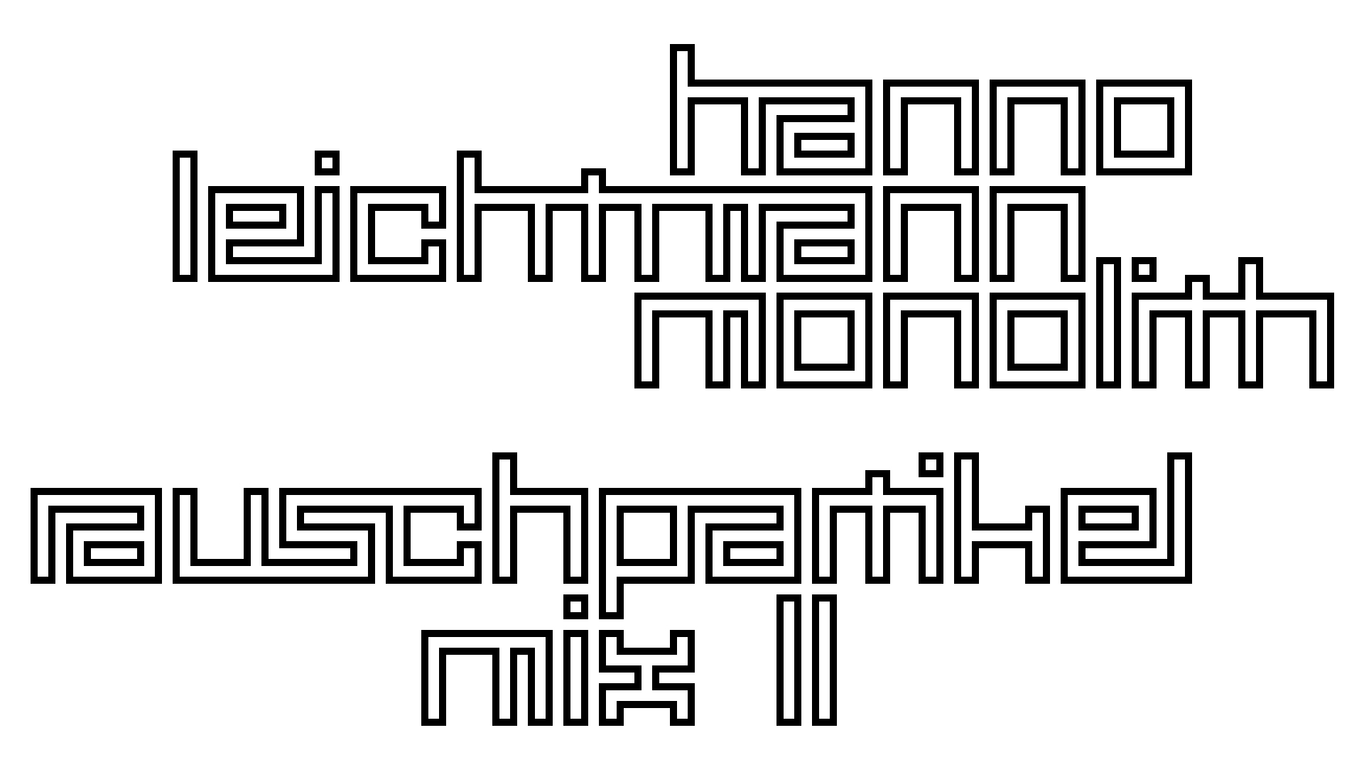 2021-02-26 Monolith - Hanno Leichtmann (Digitaler Mix)