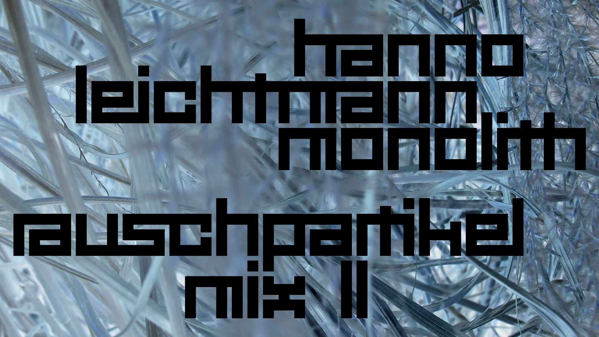 2021-02-26 Monolith - Hanno Leichtmann (Digitaler Mix)