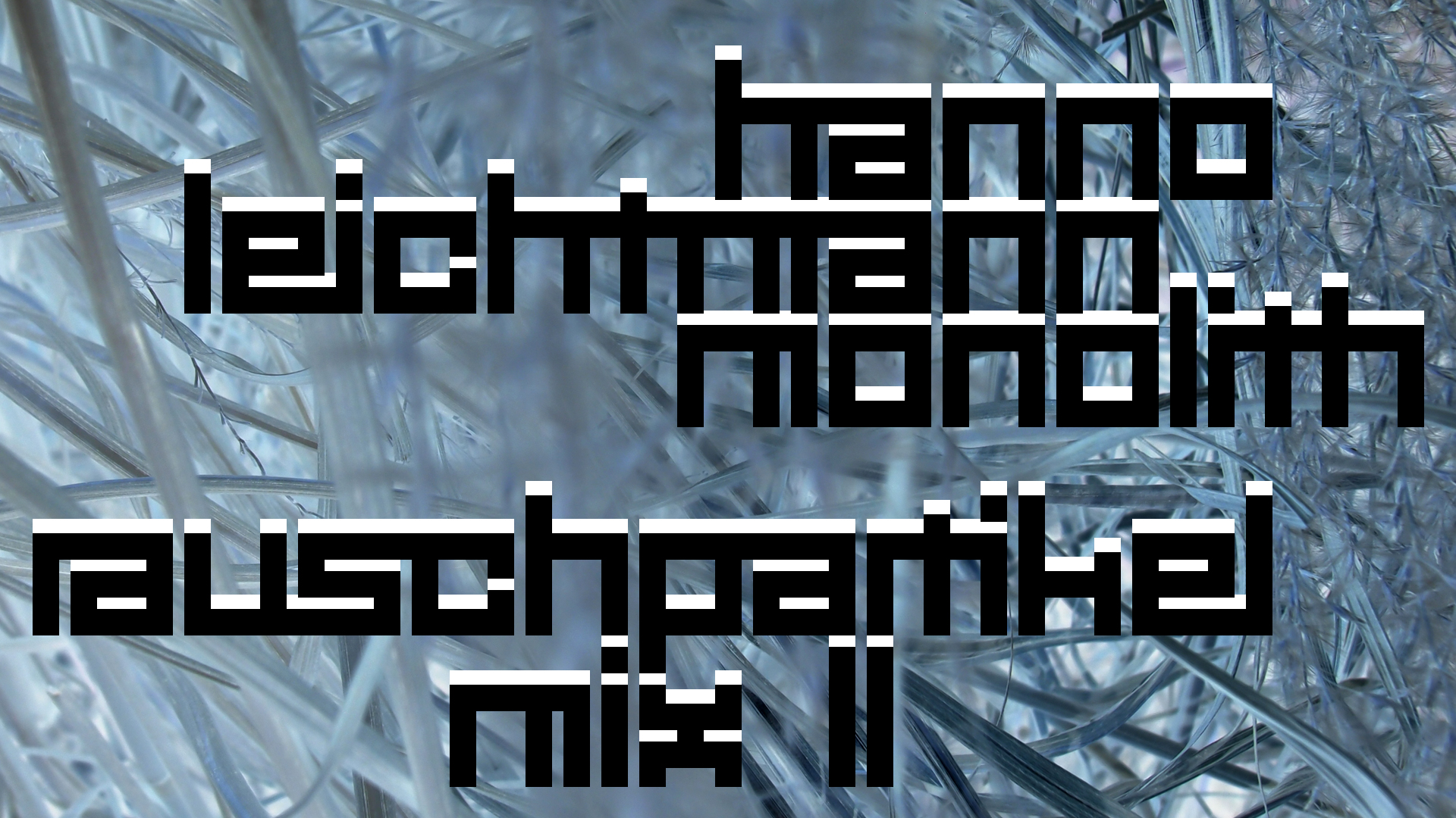 2021-02-26 Monolith - Hanno Leichtmann (Digitaler Mix)