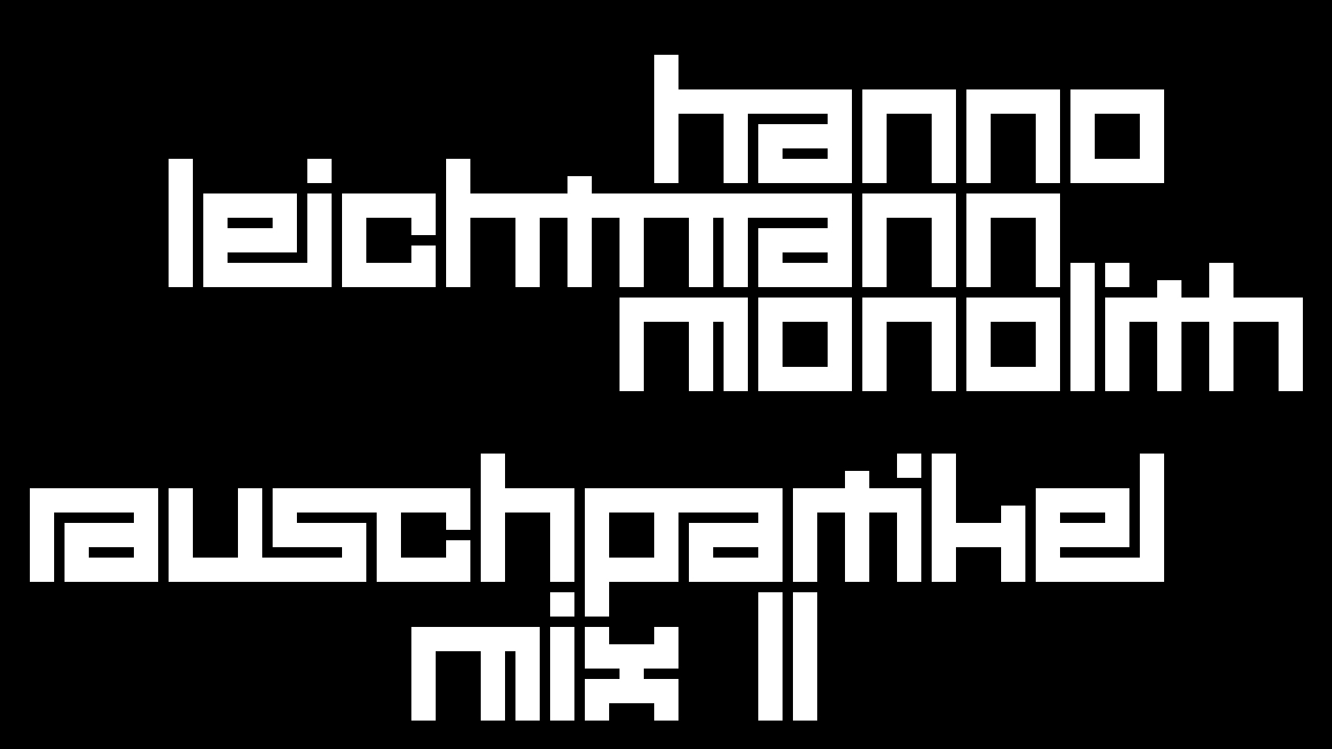 2021-02-26 Monolith - Hanno Leichtmann (Digitaler Mix)