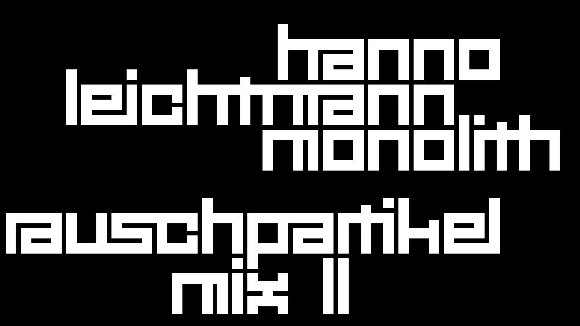 2021-02-26 Monolith - Hanno Leichtmann (Digitaler Mix)