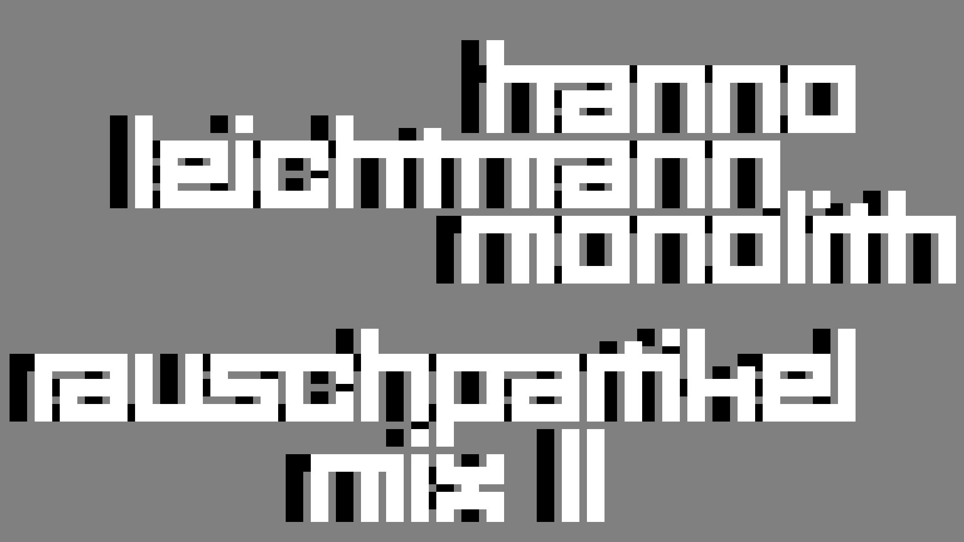 2021-02-26 Monolith - Hanno Leichtmann (Digitaler Mix)