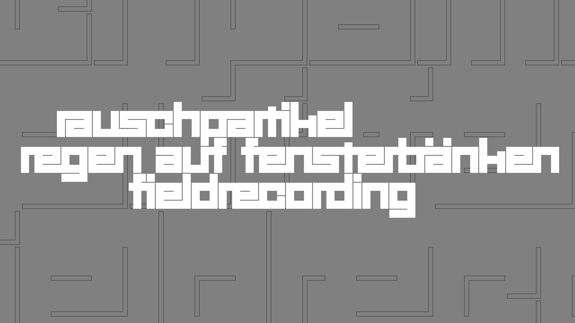 2021-03-12 Regen auf Fensterb�nken II (Fieldrecording + Typo Grafik Video)