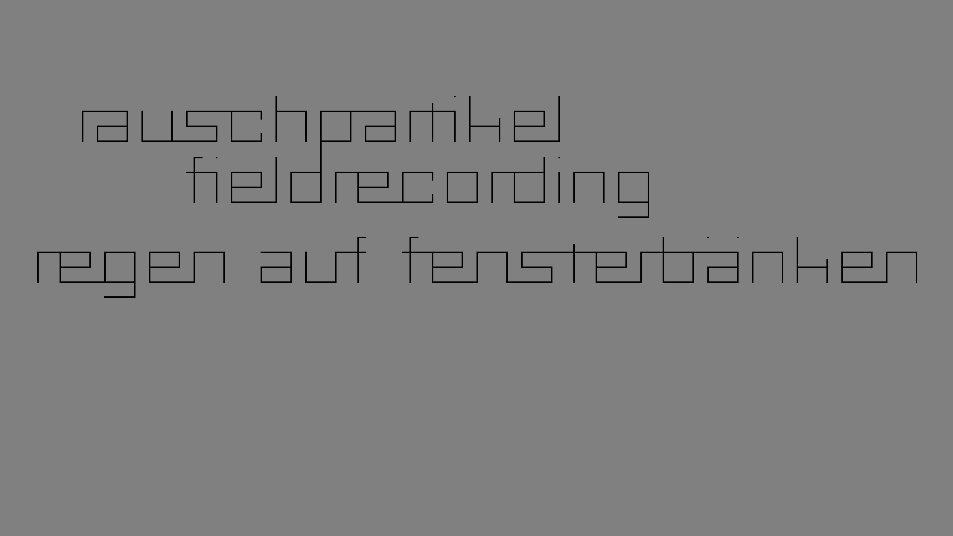 2021-03-12 Regen auf Fensterb�nken II (Fieldrecording + Typo Grafik Video)